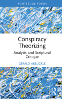 Conspiracy Theorizing: Analysis and Scriptural Critique (Routledge Focus on Religion) 1032750480 Book Cover