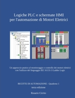 Logiche PLC e schermate HMI per l'automazione di Motori Elettrici: Un approccio pratico al monitoraggio e controllo dei motori elettrici con ... (Ricette Di Automazione) 1980894663 Book Cover