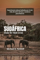 SUDÁFRICA Guía de viaje 2026: Experimente playas bañadas por el sol, vida silvestre salvaje y senderos panorámicos (Spanish Edition) B0FH4BT5MZ Book Cover