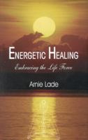 Energetic Healing, Embracing the Life Force 0914955462 Book Cover