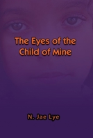 The Eyes of the Child of Mine 1434905292 Book Cover