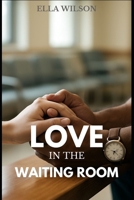 Love In The Waiting Room: A Contemporary Christian Romance (For God and For Love) B0GWQMTM9Q Book Cover