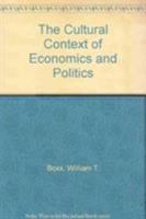 The Cultural Context of Economics and Politics 0819196800 Book Cover