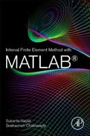 Interval Finite Element Method with MATLAB 0128129735 Book Cover