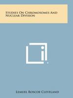 Studies on Chromosomes and Nuclear Division 1258645483 Book Cover
