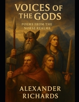 Voices of The Gods : Poems from the Norse Realm: A Mythic Collection of Illustrated Poetry Honoring the Norse Pantheon B0FCDCGKX9 Book Cover