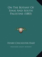 On The Botany Of Sinai And South Palestine 1120663288 Book Cover