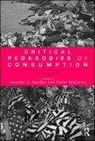 Critical Pedagogies of Consumption: Living and Learning in the Shadow of the Shopocalypse"" 0415997909 Book Cover