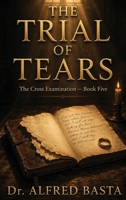 The Trial of Tears (The Cross Examination) B0H4PW9N8G Book Cover
