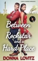 Between a Rockstar and a Hard Place: A Rock and Roll Romance 1734084251 Book Cover