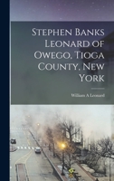 Stephen Banks Leonard of Owego, Tioga county, New York 1016681003 Book Cover
