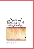 Old Sports and Sportsmen; or, The Willey Country 101788028X Book Cover