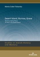 Desert Island, Burrow, Grave: Wartime Hiding Places of Jews in Occupied Poland (Studies in Jewish History and Memory Book 11) 3631674384 Book Cover