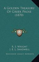 A Golden Treasury of Greek Prose 1165920263 Book Cover