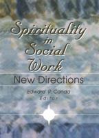 Spirituality in Social Work: New Directions 1138996424 Book Cover