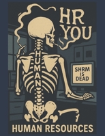 HR YOU: A Complete Hands-On Guide to HR Tasks, Compliance, and Workplace Solutions B0G6KLYLZD Book Cover