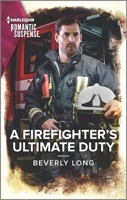 A Firefighter's Ultimate Duty 1335759409 Book Cover