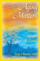 Aging Matters: Loves, Laughs & Losses 141966283X Book Cover