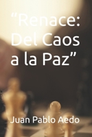 “Renace: Del Caos a la Paz” (Spanish Edition) B0DWT3H7JZ Book Cover