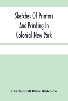 Sketches of Printers and Printing in Colonial New York 9354480020 Book Cover