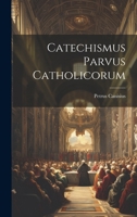 Catechismus Parvus Catholicorum 1021561851 Book Cover