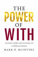 The Power of With: 1st-Century Wisdom and 21st-Century Wit to Build Your Business B0DM6ZHC6T Book Cover