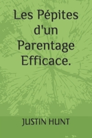 "Les Pépites d'un Parentage Efficace." B0CF4Q4TPV Book Cover