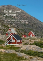 The History of Greenland: From prehistoric hunting cultures to independence in the late modernity 8743091806 Book Cover