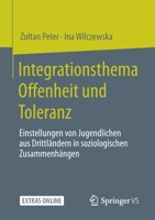 Integrationsthema Offenheit und Toleranz : Einstellungen Von Jugendlichen Aus Drittl?ndern in Soziologischen Zusammenh?ngen 3658305525 Book Cover