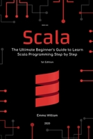 Scala: The Ultimate Beginner's Guide to Learn Scala Programming Step by Step . B08N3JM5PY Book Cover