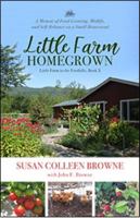 Little Farm Homegrown: A Memoir of Food-Growing, Midlife, and Self-Reliance on a Small Homestead 0996740899 Book Cover