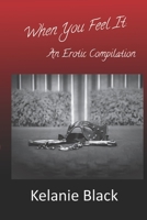 When You Feel It: An Erotic Compilation 1074013115 Book Cover