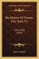 The History of Twenty-Five Years; Volume 1 1141872374 Book Cover