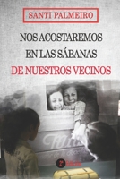 Nos acostaremos en las sábanas de nuestros vecinos B086L1HSYK Book Cover