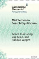 Middlemen in Search Equilibrium: A Survey (Elements in Money and Banking) 1009700278 Book Cover