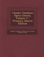 Claudii Claudiani Opera Omnia, Volume 2 - Primary Source Edition 1289965846 Book Cover