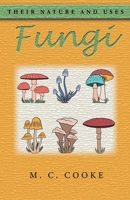 Fungi: their nature, influence, and uses 1511659688 Book Cover