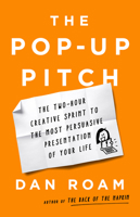 The Pop-up Pitch: The Two-Hour Creative Sprint to the Most Persuasive Presentation of Your Life 1541774515 Book Cover