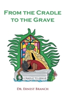 From the Cradle to the Grave 1646701143 Book Cover