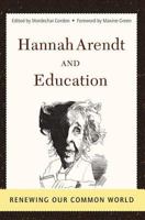 Hannah Arendt and Education: Renewing Our Common World 0813366321 Book Cover