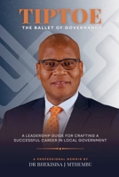 TIPTOE: A LEADERSHIP GUIDE FOR CRAFTING A SUCCESSFUL CAREER IN LOCAL GOVERNMENT 1037040562 Book Cover