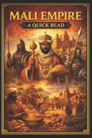 The Mali Empire: A Quick Read (World History : A Quick Read Series) B0FRG7BD2Z Book Cover