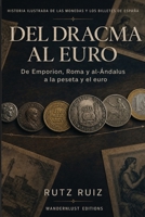 Del dracma al euro: Historia ilustrada de las monedas y los billetes de España | Del Emporion, Roma y al-Ándalus a la peseta y el euro (The Evolution of Everyday Life) (Spanish Edition) B0H8P27NGS Book Cover