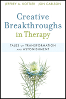 Creative Breakthroughs in Therapy: Tales of Transformation and Astonishment 0470362405 Book Cover