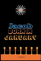 Jacob Born In January: An Appreciation Gift - Gift for Men/Boys, Unique Present (Personalised Name Notebook For Men/Boys) 1653278455 Book Cover