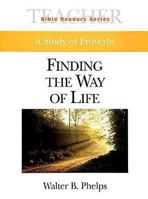 Bible Readers Series | A Study of Proverbs Teacher: Finding the Way of Life 0687051436 Book Cover