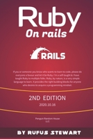 Ruby on Rails: A Complete Guide To Ruby On Rails , 2nd Edition B08L5CNMDP Book Cover