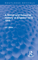A Social and Industrial History of England 1815-1918 1032182784 Book Cover