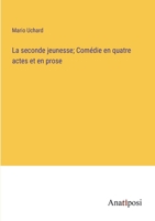 La seconde jeunesse; Comédie en quatre actes et en prose (French Edition) 1144281857 Book Cover