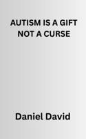 Autism Is a Gift Not a Curse B0FP3PWBQS Book Cover